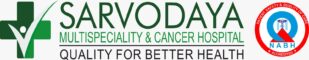 Sarvodaya Multispeciality and Cancer Hospital 